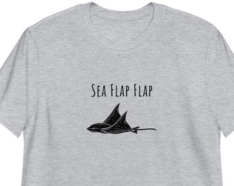 Sea Flap Flap T-shirt, Funny Animal Sayings, Sarcastic T-shirt, Ocean Animal T-shirt, Sting Ray T-shirt