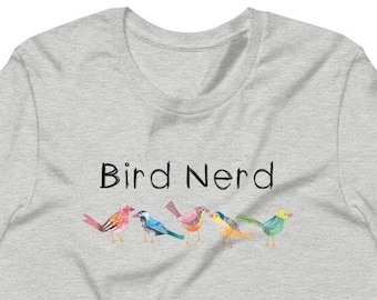 Bird Nerd, Bird Lover Tee, Bird T-shirt, Bird Watcher Tee, Bird Tshirt, Colorful Birds, Gift For Bird Lover, Bird Watcher, I Love Birds