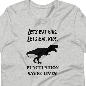 Funny Dinosaur Shirt, Funny Grammar Shirt, Punctuation Shirt, Let&#39;s Eat Kids Lets Eat, Kids, English Teacher shirt, Punctuation Saves Lives