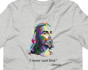 Jesus T-shirt, I Never Said That, Sarcastisch T-shirt, Sarcasme T-shirt, Funny Jesus tshirt, Funny Jesus