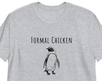 Word Play T-shirt, Penguin tee, Funny Animal T-shirt, Formal Chicken Tee