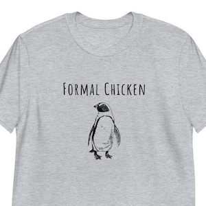 Word Play T-shirt, Penguin tee, Funny Animal T-shirt, Formal Chicken Tee