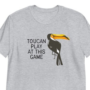 Funny Sayings Tee, Bird T-shirt, Toucan Tee, Funny Animal t-shirt