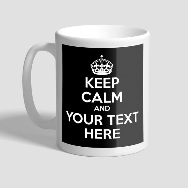 Keep Calm mug (add your own text)