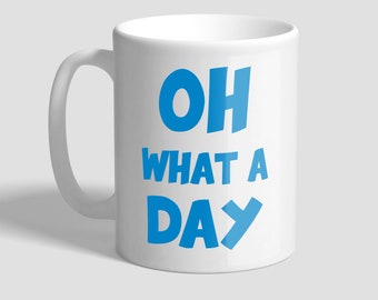 Oh wat een dag koffiemok