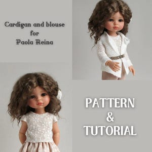 Two patterns and a tutorial for sewing a cardigan and blouse for Paola Reina dolls.