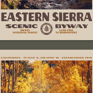 May include: A poster featuring a photograph of a flowing stream and a forest with golden autumn leaves. The text reads EASTERN SIERRA SCENIC BYWAY, INYO NATIONAL FOREST, LONE PINE TO BRIDGEPORT, CALIFORNIA, 37.3614 N, 118.3952 W, ESTABLISHED 1910.