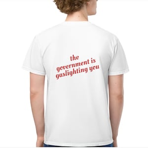 The Goverment Is Gaslighting You T-Shirt