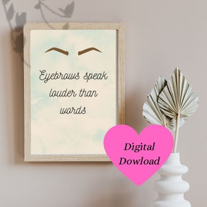 Eyebrows Speak Louder Than Words Printable Wallart
