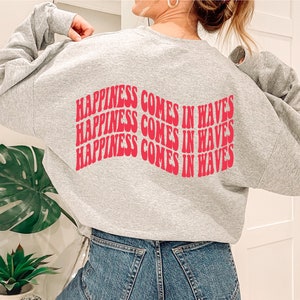 Happiness Comes in Waves Oversized Sweatshirt | Trendy Hoodies| Happy Hoodie | Tumblr Hoodie