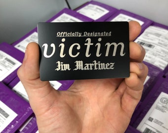 Always playing the victim? The Officially Designated Victim Card is for you, Custom Metal Laser Engraved Gag Inappropriate Gift Card