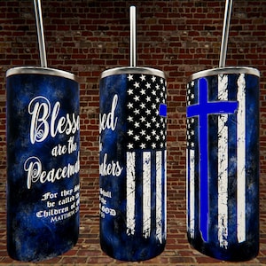 Blessed are the Peacemakers Police - Thin Blue Line  20oz & 30oz Skinny Tumbler Design