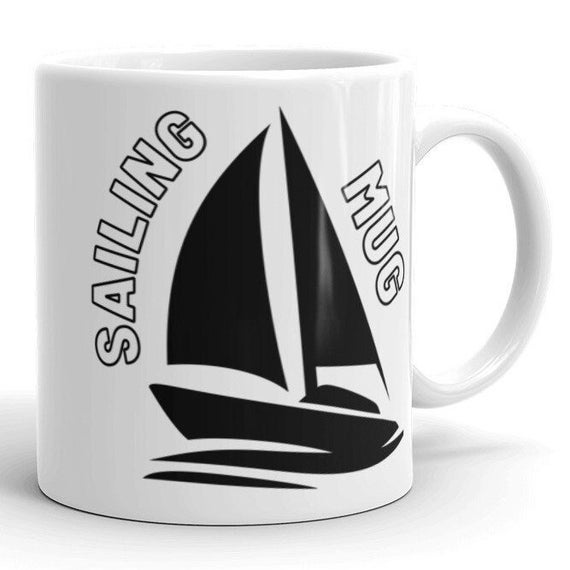 Sailing Gift Sailing Mug Sailing Cup Sailing Coffee Cup Etsy
