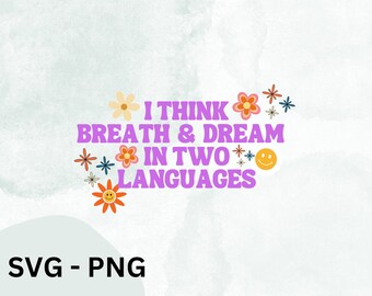 Ich denke, atme & träume in zwei Sprachen SVG - PNG-Dateien - SVG-Dateien - Png/Svg-Schnittdateien - Lehrer-Svg - Cricut Cut-Dateien - Silhouette-Datei