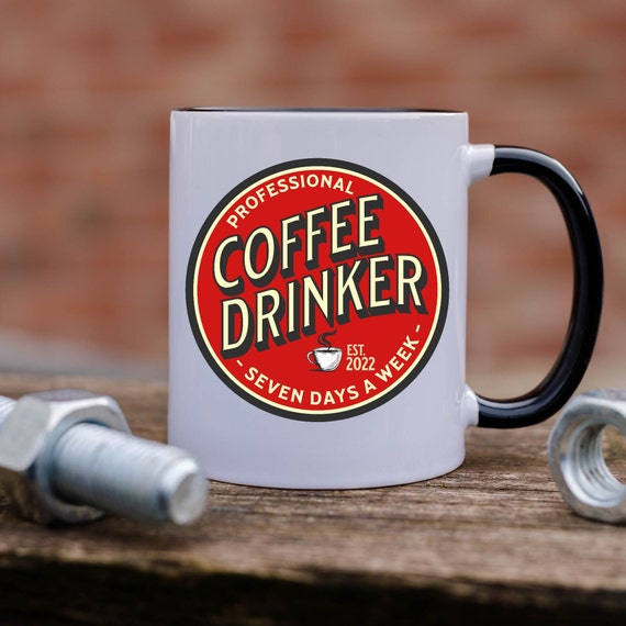 Professional Coffee Drinker Gifts, Day Drinker, Coffee Lovers Mug, Seven  Days A Week, Retirement Gifts, Barista Mug, Entrepreneur Gifts 