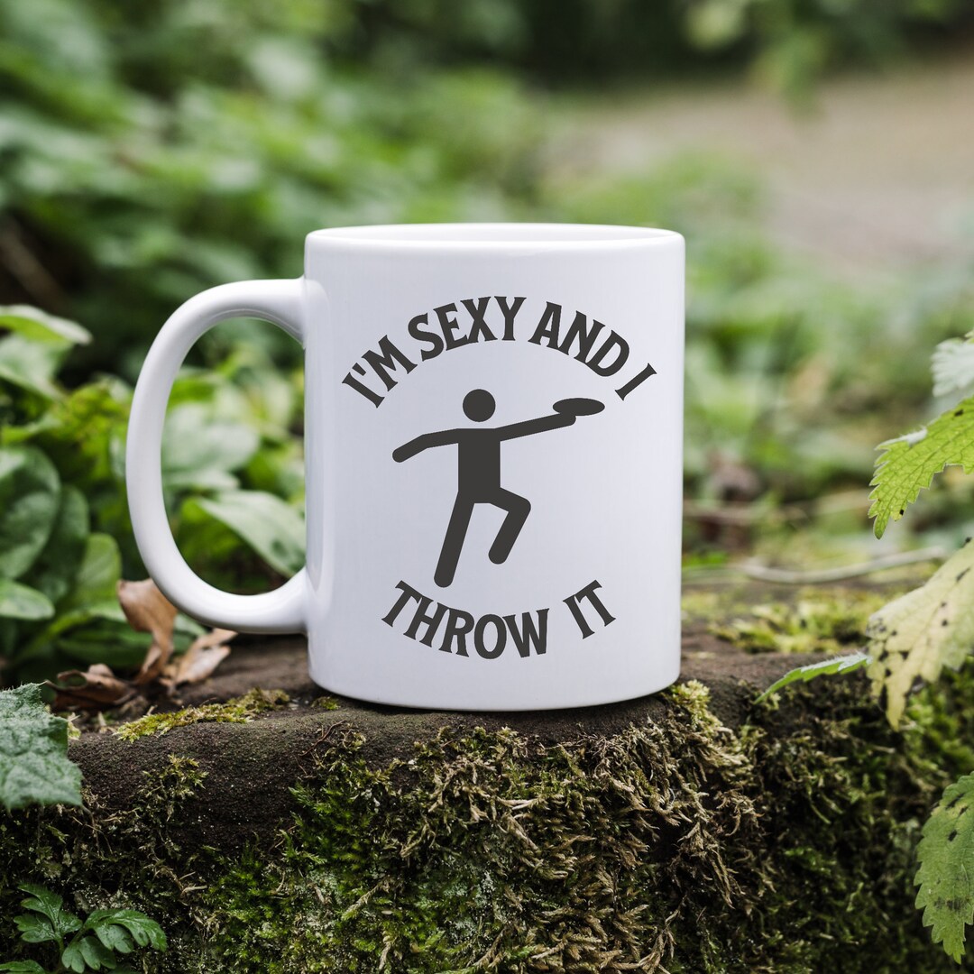 Disc Golf Mug Frisbee Golf Mug Disc Golf Gifts Im Sexy and Etsy