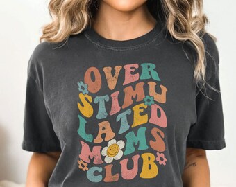 Over Stimulated Moms Club Retro Shirt | Comfort Colors Cool Moms Distressed 70s Daisy T-Shirt, Stressed Mama Tee, Mother's Day TShirt Gift