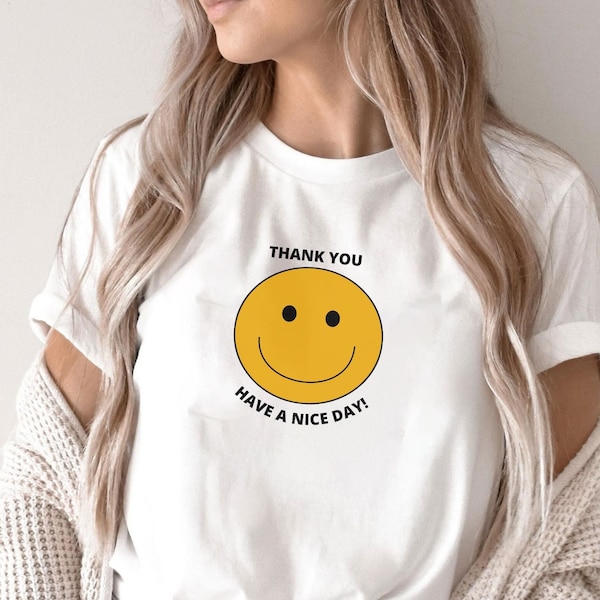 Lächeln glückliches Gesicht, danke, haben einen schönen Tag Shirt | Smiley T-Shirt, weiter lächelnd Shirt, glückliches Gesicht T-Shirt, positive gute Vibes Shirt