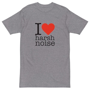 I love Harsh Noise