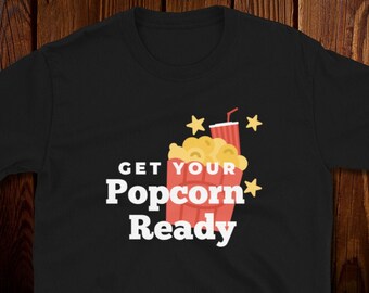 Get Your Popcorn Ready Short-Sleeve T-Shirt