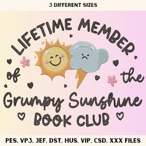 May include: Embroidered design featuring a smiling sun and a grumpy cloud with a lightning bolt, surrounded by hearts and flowers. The text reads "LIFETIME MEMBER of the Grumpy Sunshine BOOK CLUB".