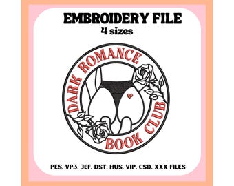 May include: An embroidery file design featuring a circular graphic with the text "DARK ROMANCE BOOK CLUB" in red. The design includes a stylized illustration of a figure in black underwear, surrounded by roses. The text "EMBROIDERY FILE" and "4 sizes" are at the top.