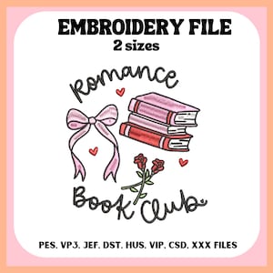 May include: An embroidery file design with the text "EMBROIDERY FILE" and "2 sizes". The design includes a bow, books, roses, and hearts, with the words "Romance Book Club". The file formats are listed at the bottom.