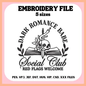 May include: An embroidery file design with a skull, snake, and rose motif, with the text "DARK ROMANCE BABE Social Club RED FLAGS WELCOME". The design is in black and white, with the words "EMBROIDERY FILE" and "5 sizes" at the top.