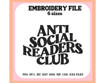 May include: Black and white embroidery design file for an anti-social readers club. The design features the text "ANTI SOCIAL READERS CLUB" in a retro font. The file is available in six sizes and in the following formats: PES, VP3, JEF, DST, HUS, VIP, CSD, XXX.