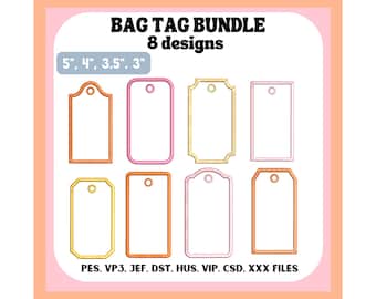 May include: A digital bundle of 8 bag tag embroidery designs in various shapes and colors, including orange, pink, yellow, and light pink. The text reads BAG TAG BUNDLE 8 designs, 5", 4", 3.5", 3", and PES, VP3, JEF, DST, HUS, VIP, CSD, XXX FILES.