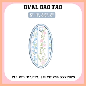 May include: An oval bag tag with a floral pattern featuring blue and pink flowers on vertical light blue stripes. The tag has a small hole at the top. Text reads OVAL BAG TAG, 5", 4", 3.5", 3" and PES, VP3, JEF, DST, HUS, VIP, CSD, XXX FILES.