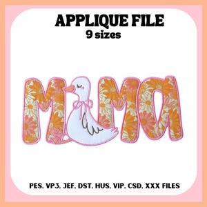 May include: An applique file design with the word "MAMA" in orange and white floral print, featuring a white duck with a pink bow. The text "APPLIQUE FILE" and "9 sizes" are at the top. The bottom text includes file formats.