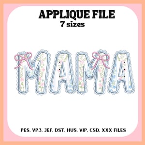 May include: An applique file design featuring the word "MAMA" in a floral pattern with a lace border and pink bows. The design is available in 7 sizes. Text at the top reads "APPLIQUE FILE" and "7 sizes". The bottom text lists file formats.