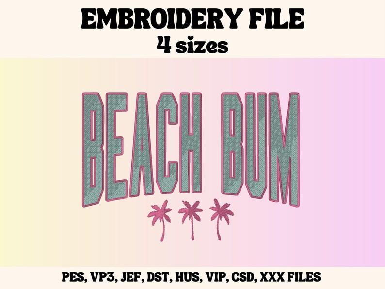 May include: Embroidery file design for "BEACH BUM" with three palm trees. Available in four sizes: PES, VP3, JEF, DST, HUS, VIP, CSD, XXX.