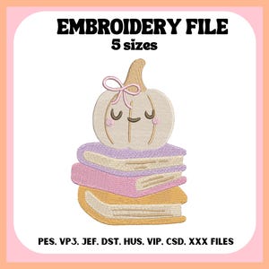 May include: An embroidery file design featuring a stack of books with a smiling pumpkin on top. The pumpkin has a bow and closed eyes. The text "EMBROIDERY FILE" and "5 sizes" are at the top. File types include PES, VP3, JEF, DST, HUS, VIP, CSD, and XXX.