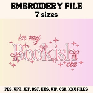May include: Embroidery file design for a pink and white "in my bookish era" design with stars and bows. The design is available in 7 sizes and includes the following file formats: PES, VP3, JEF, DST, HUS, VIP, CSD, XXX.