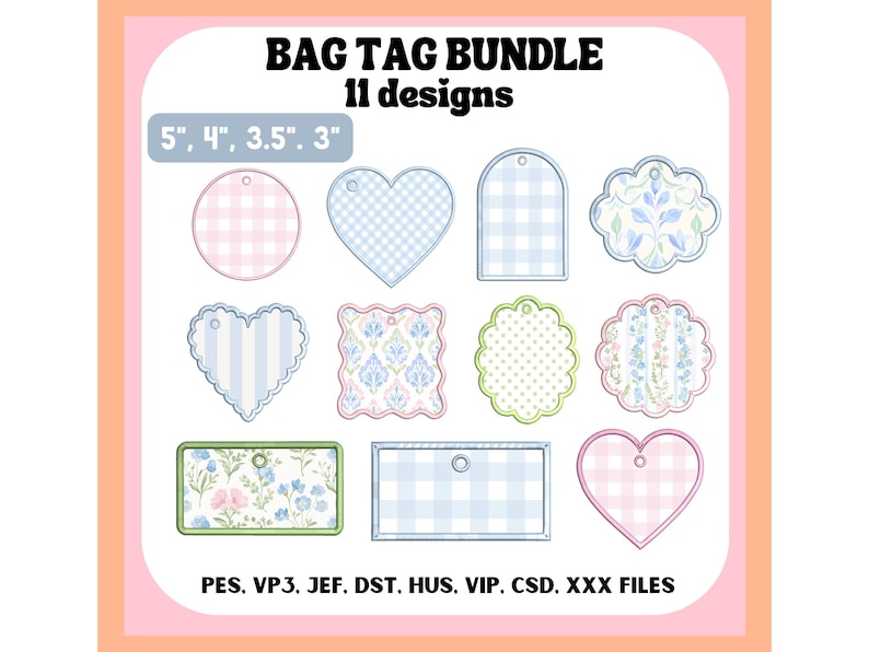 May include: A digital bundle of 11 bag tag designs in various shapes including circles, hearts, and rectangles. The tags feature patterns like gingham, floral prints, and polka dots in pastel colors. Text includes BAG TAG BUNDLE, 11 designs, 5", 4", 3.5", 3", and PES, VP3, JEF, DST, HUS, VIP, CSD, XXX FILES.