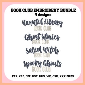 May include: A digital embroidery design bundle titled BOOK CLUB EMBROIDERY BUNDLE 4 designs. It features four phrases: Haunted Library, Ghost stories, salem witch, and spooky Ghouls, each paired with the text BOOK CLUB in a light beige font.