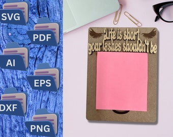 Soporte de notas adhesivas con archivo de corte láser con pestañas grabadas - La vida es corta, sus pestañas no deberían ser un archivo SVG