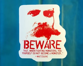 NIETZSCHE STICKER, Quote about becoming a monster, Against Extremism, Don't become a monster.