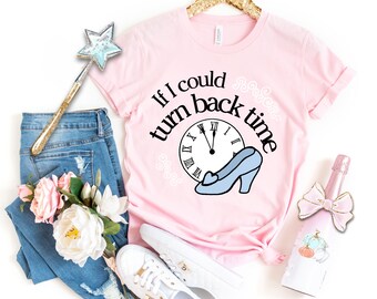 Cinderella shirt - If I could Turn back time  / Magic Kingdom tee