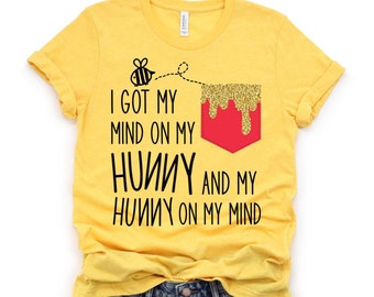 Mind on my HUNNY / honey shirt / Winnie the Pooh and Snoop Dogg mashup / Magic Kingdom shirt / Funny Clever Shirt for men and women S - 4XL