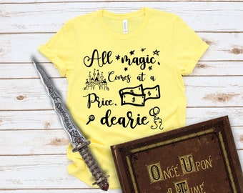Rumplestiltskin shirt / Once Upon a Time Rumple shirt / All magic comes at a price Dearie / Magic Kingdom Unisex T-Shirt