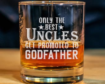 Only The Best Uncles Get Promoted To Godfather Whiskey Glass, Special Godparent Gift, Communion Baptism, Will you be my Gifts - Best For Him