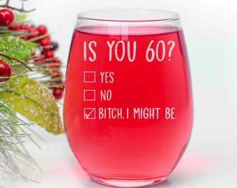 Funny 60th Birthday Wine Glass - "Is You 60?" Gift