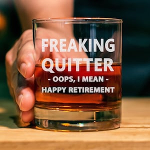 Freaking Quitter Oops I Mean Happy Retirement, 11oz Whiskey Glass, For Men & Women, Funny Retirement Gifts Idea For Coworkers, Friends, Dad