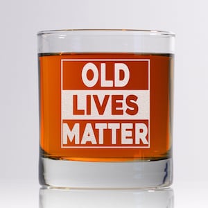 Old Lives Matter Whiskey Glass - Funny Gift For Dad, Grandad - Funny Retirement Gift 50th, 60th, 70th Birthday Gift For Boss - Grandpa Gift