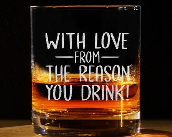 With Love From The Reason You Drink - Engraved Whiskey Glass - Funny Gift Idea For Dad, Mom, Grandpa, Grandma, Uncle, Aunt, Brother, Sister