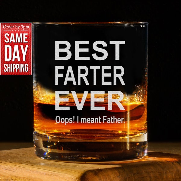 Funny Father Gifts - Best Farter Ever Oops! I meant Father - Engraved Whiskey Glass - Fathers Days Gift - Gift For Him - World's Best Farter
