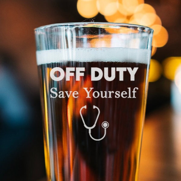 Off Duty Save Yourself Glass Beer Glass- EMT Paramedic Off Duty Save Yourself Funny -Graduation - Christmas Gift For Friends